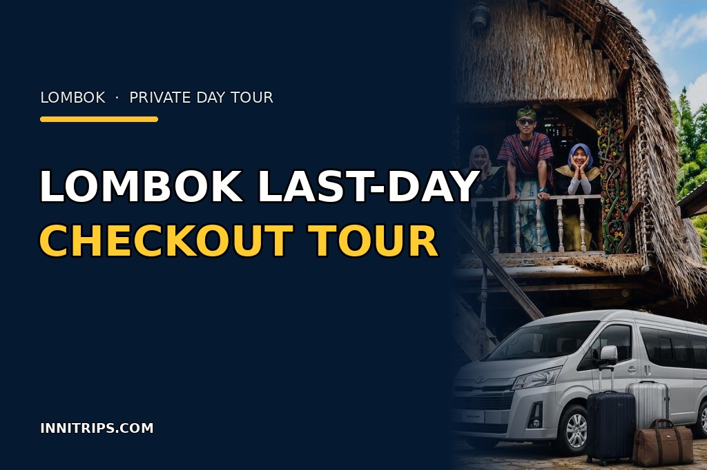 Lombok Last-Day Checkout Tour with Airport or Hotel Drop-off · Innitrips.com tour preview